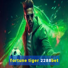 fortune tiger 2288bet